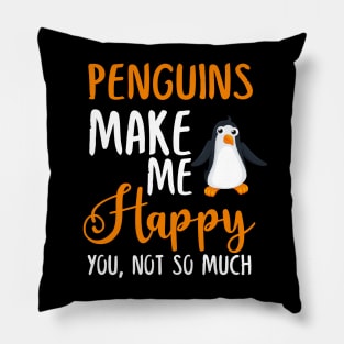 Penguins Make Me Happy You, Not So Much Pillow