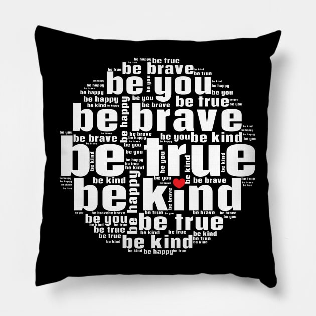 Be kind be true be brave be you Pillow by Nice Surprise