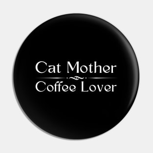 Cat Mother Coffee Lover Pin