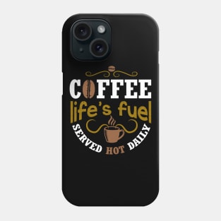 Coffee life's fuel served hot daily Phone Case