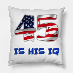 45 IS HIS IQ Pillow