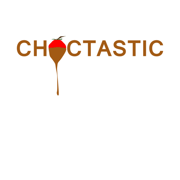 Choctastic - Chocolate is fantastic by Artstastic