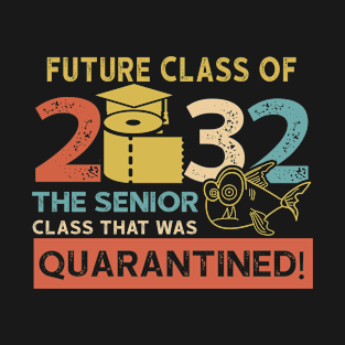 Future Class Of 2032 The Senior Quarantined T-Shirt