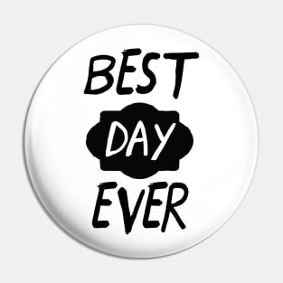 Best Day Ever Pin