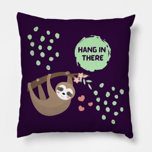 Hang in there. Pillow