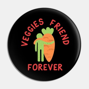 Veggies friend  - vegan is life a bit humor Pin