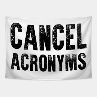 Cancel Acronyms Tapestry