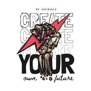 Create your own Future by yourself T-Shirt