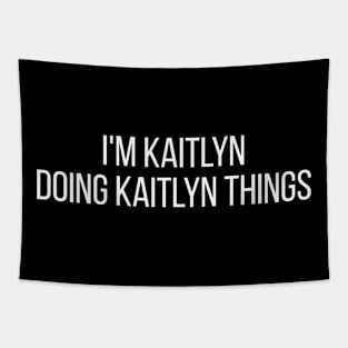 I'm Kaitlyn doing Kaitlyn things Tapestry