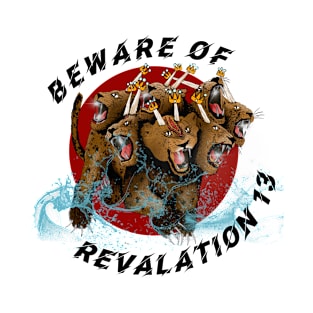 Beware of the Beast from Revelation 13 Tshirt T-Shirt