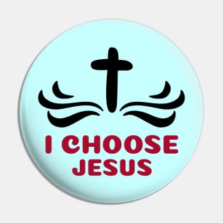 I Choose Jesus | Christian Saying Pin