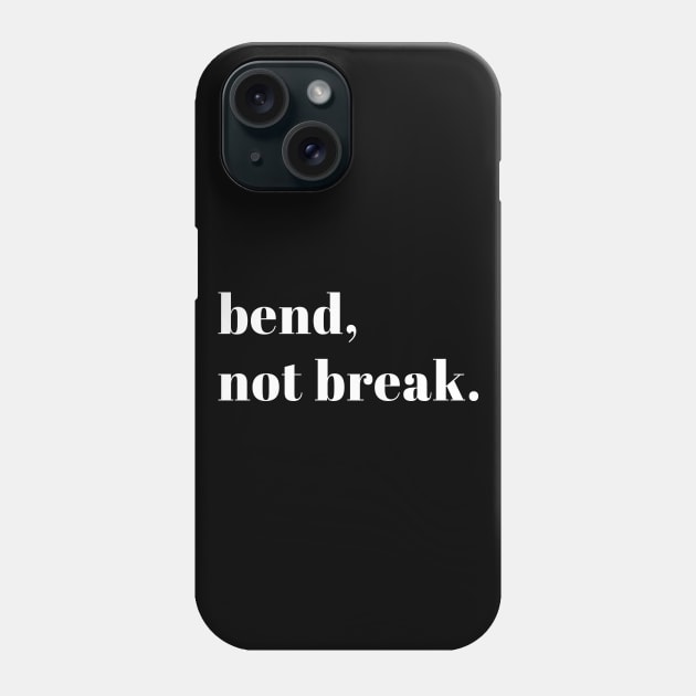 Bend Not Break Phone Case by anupasi