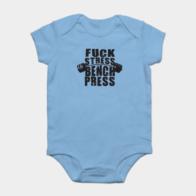 Fuck Stress Bench Press Gym Bodybuilding Motivation Onesie
