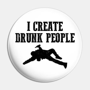 I Create Drunk People Bartender Gifts and Shirts Pin