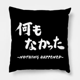 Nothing happened Pillow