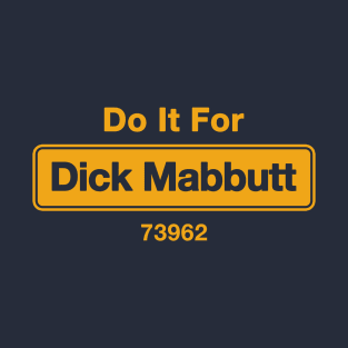 Do It For Dick Mabbutt T-Shirt