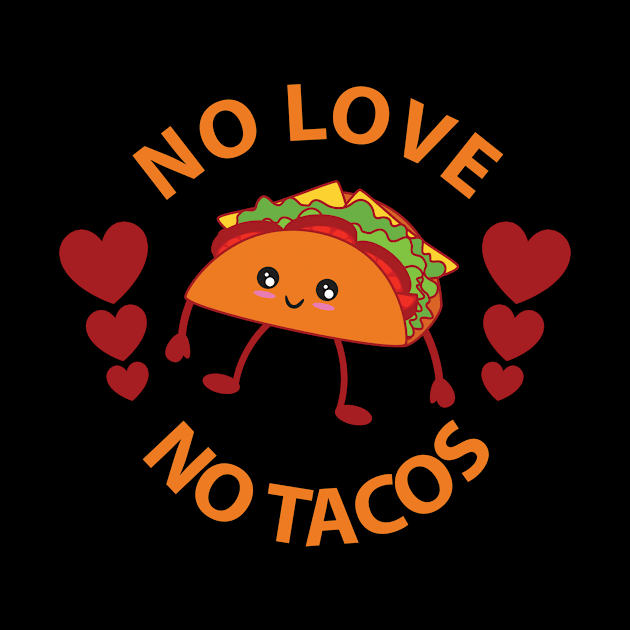 No Love, No Tacos 🌮 by StarTshirts