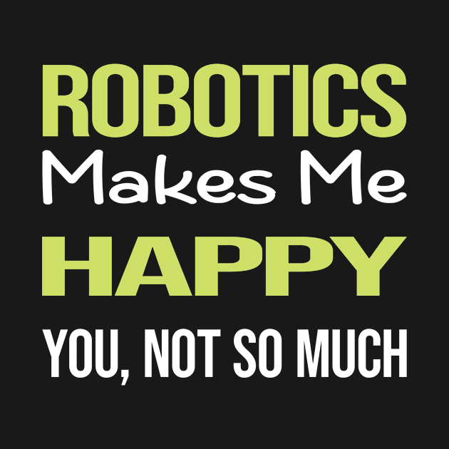 Funny Happy Robotics Robot Robots by symptomovertake