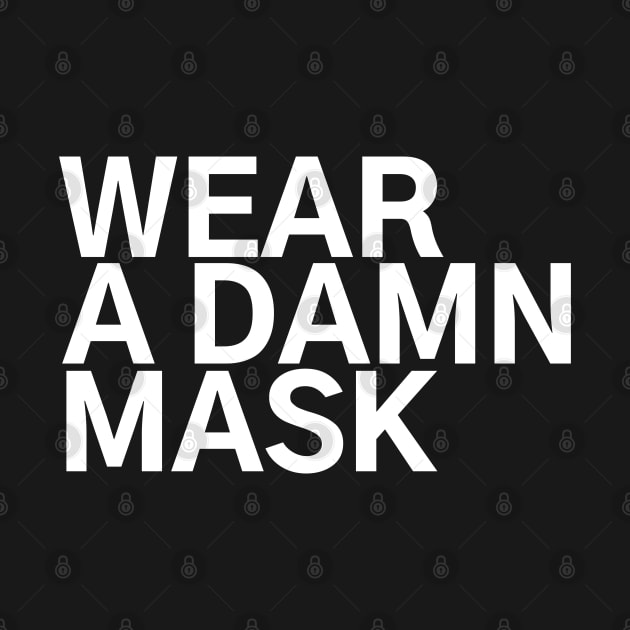 #WearADamnMask Wear A Damn A Mask by AwesomeDesignz