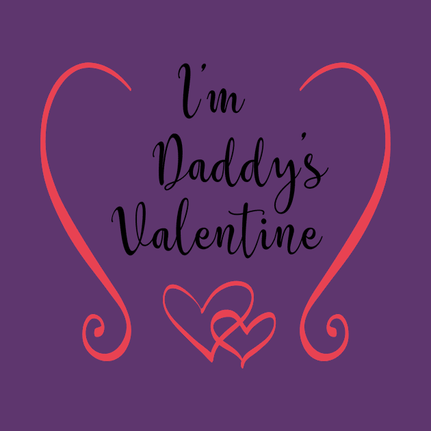 I'm Daddy's Valentine - Cute Valentine's Day T-shirt and Apparel for Kids by TeeBunny17