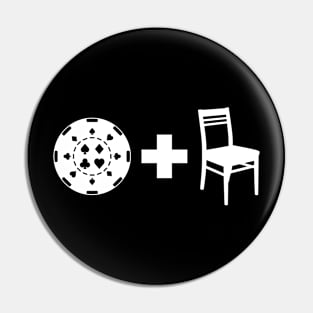 A chip and a chair, Poker motivational Pin