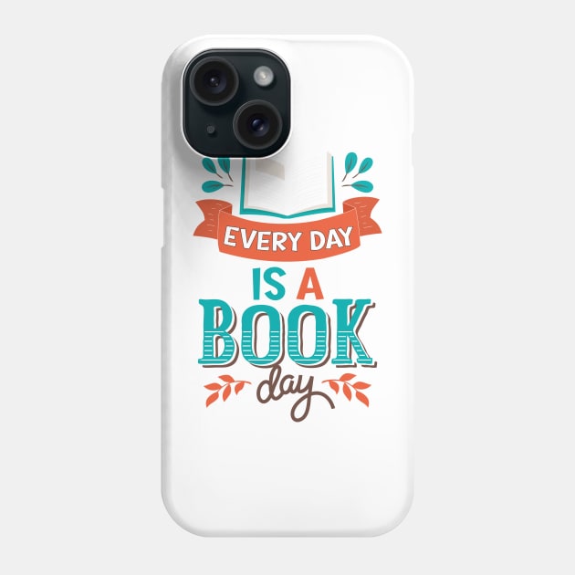 Every Day Is a Book Day / Library lovers day Phone Case by SavageArt ⭐⭐⭐⭐⭐