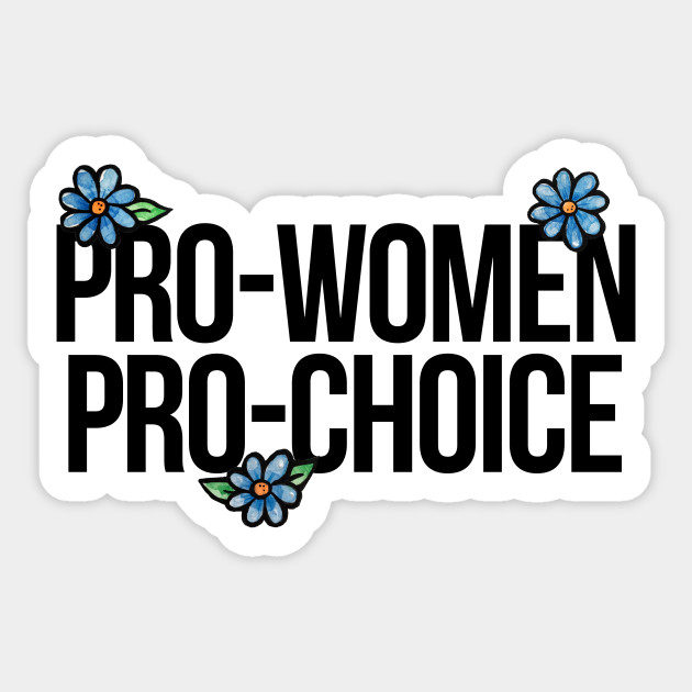 Pro-women Pro-choice - Pro Choice - Sticker