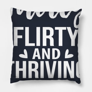 Thirty Flirty anh Thriving Pillow