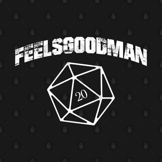 Feels Good Man RPG D20 Dice Meme Dungeons Crawler and Dragons Slayer by pixeptional