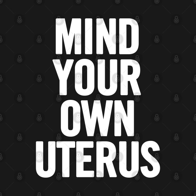 Mind Your Own Uterus by sergiovarela