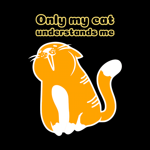 Only My Cat Understands Me by Dogefellas