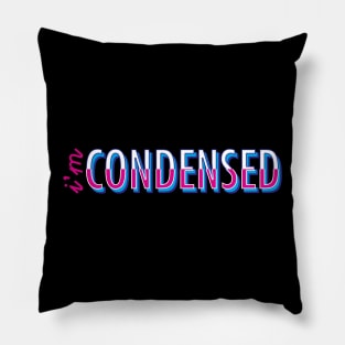I'm Condensed Pillow