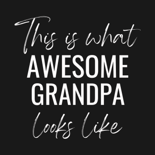 This Is What Awesome Grandpa Looks Like T-Shirt