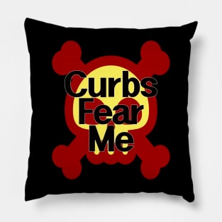 Curbs Fear Me Pillow