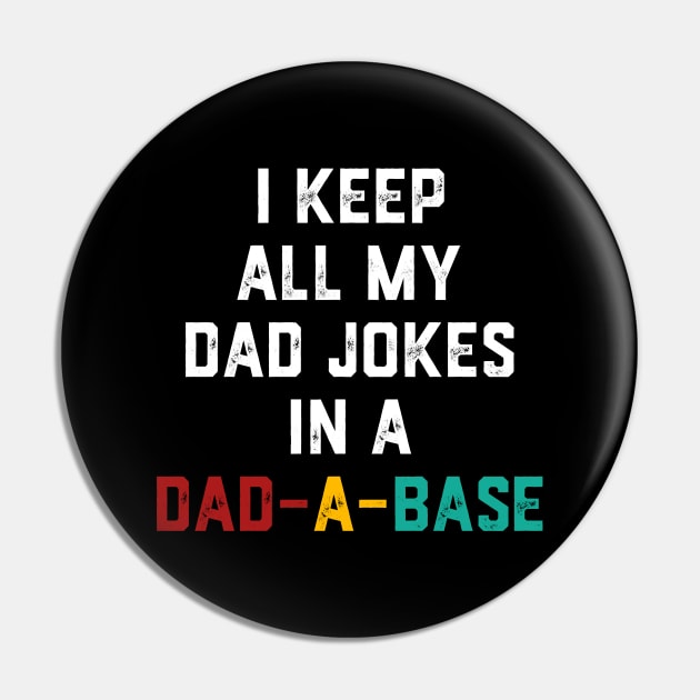 I Keep All My Dad Jokes In A Dad-a-base Vintage Pin by Soema