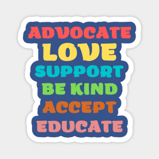 advocate love support be kind accept educate Magnet