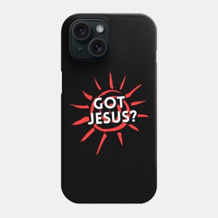 Got Jesus? | Christian Phone Case