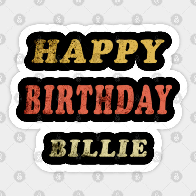 Happy Birthday Billie Customized First Name Gift - Happy Birthday Billie Customized - Sticker