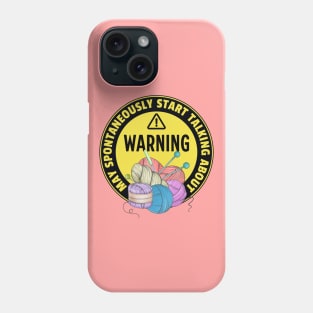 Warning May Spontaneously Start Talking About Yarn - Funny Crochet Addict Phone Case