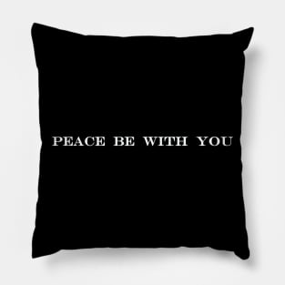 Peace Be With You and With Your Spirit Pillow