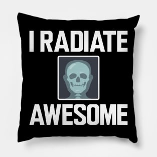 Xray Technician - I radiate Awesome Pillow