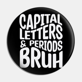 Capital Letters And Periods Bruh Pin