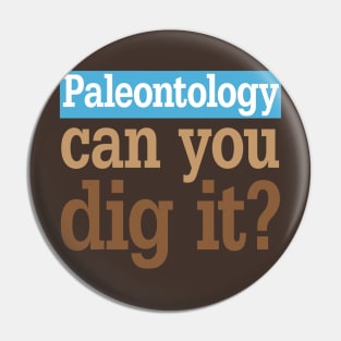 Paleontology Dig It Pin