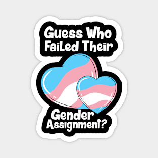 Guess Who Failed Their Gender Assignment Magnet