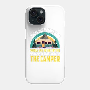 Funny Camping Humor Phone Case