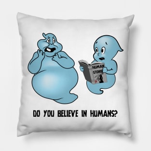 Do You Believe In Humans? Pillow