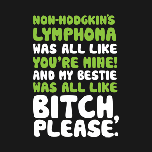 Non-Hodgkins Lymphoma My Bestie Best Friend Support Quote T-Shirt
