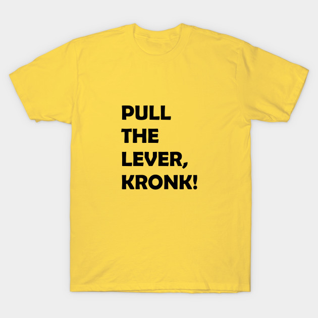 pull the lever kronk shirt