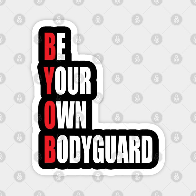 Be Your Own Bodyguard Magnet by ZeroOne