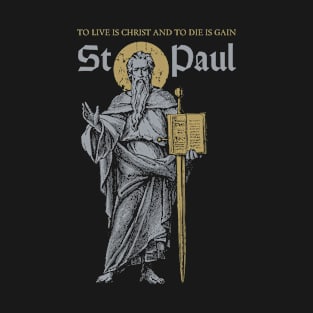 Saint Paul the Apostle Philippians 1:21 T-Shirt
